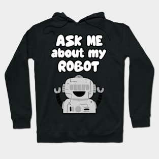 Ask Me About My Robot Hoodie